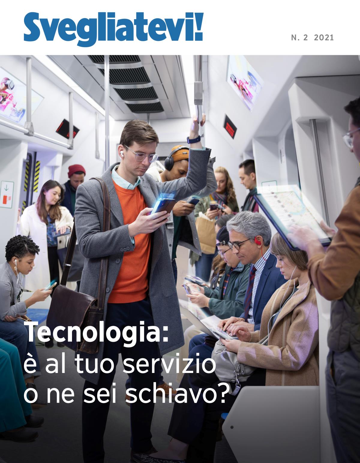 Svegliatevi!, n. 2 2021 | Tecnologia: è al tuo servizio o ne sei schiavo?