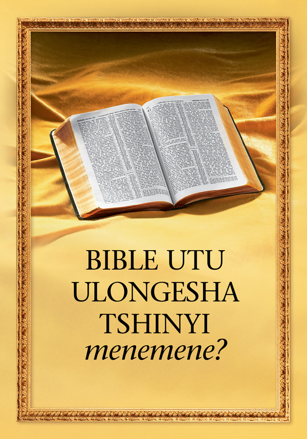 Bible mubulula ne tshiena-bualu tshia mukanda wa “Bible utu ulongesha tshinyi menemene?”