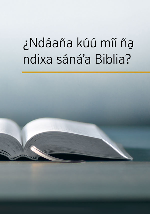 Núná iin Biblia xíʼin título ña libro yóʼo, “¿Ndáaña kúú míí ña̱ ndixa sánáʼa̱ Biblia?”
