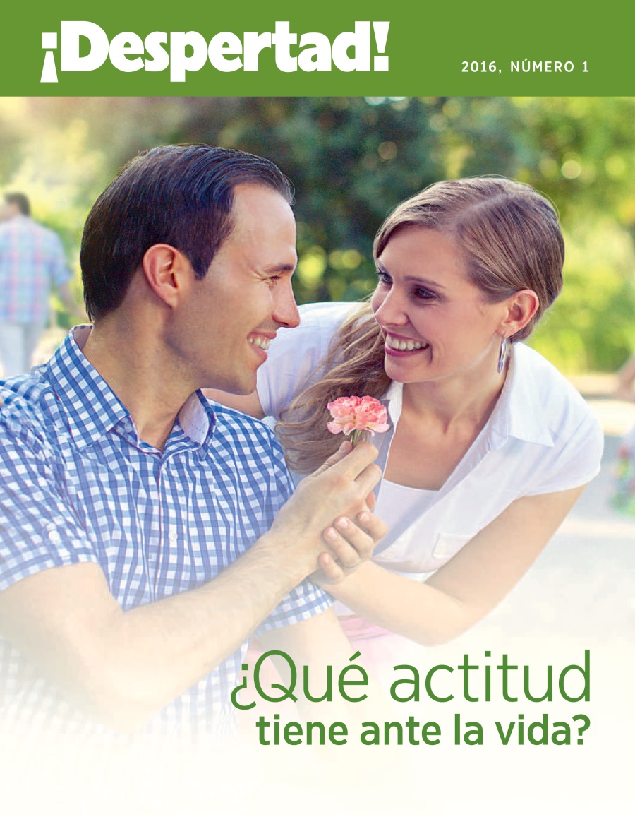 Revista ¡Despertad!, 2016, número 1 | ¿Qué actitud tiene ante la vida?