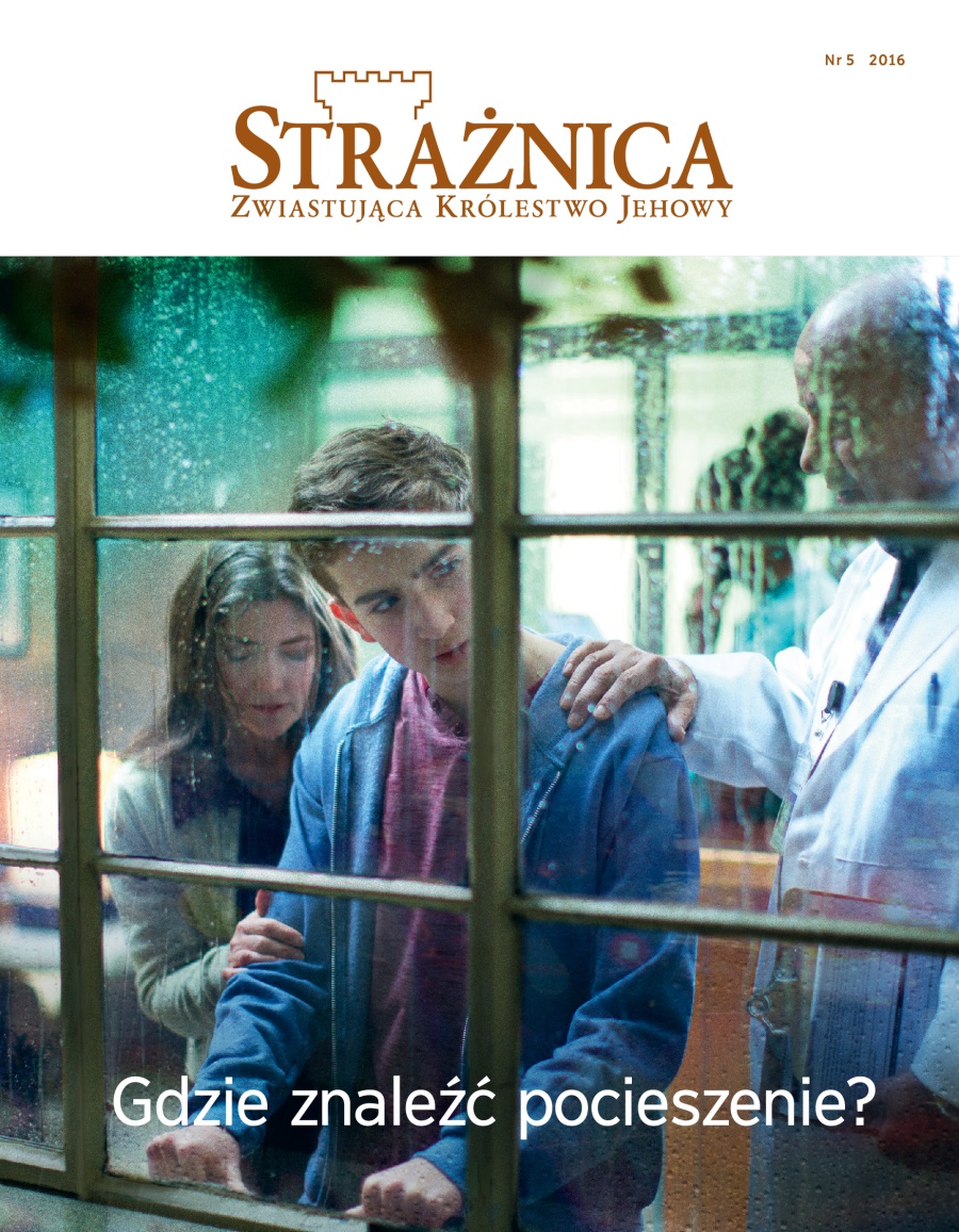 Czasopismo Strażnica, nr 5 z roku 2016 | Gdzie znaleźć pocieszenie?