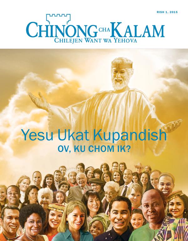 Chibur cha gazet Chinong cha Kalam, Rish 2015 | Yesu Ukat Kupandish—Ov, ku Chom Ik?