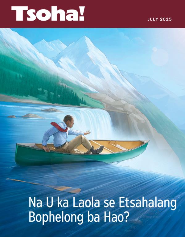 Makasine ea Tsoha!, July 2015 | Na U ka Laola se Etsahalang Bophelong ba Hao?