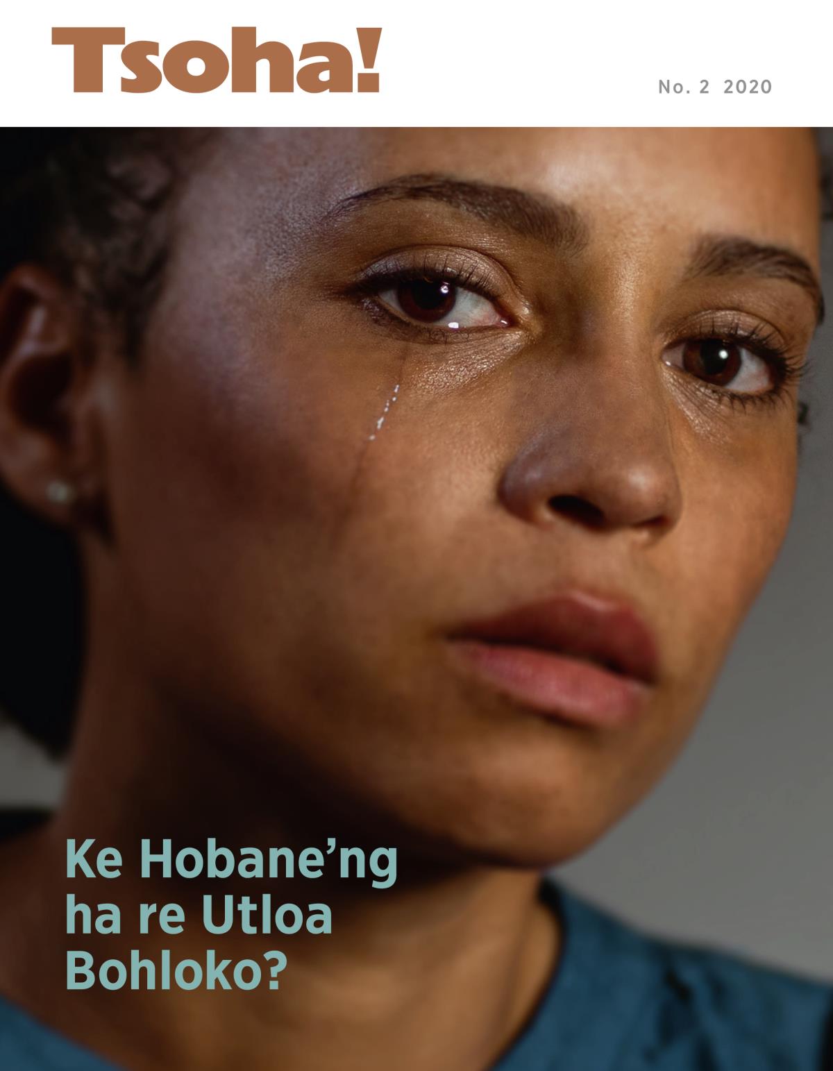 Tsoha! Makasine, No. 2 2020 | Ke Hobane’ng ha re Utloa Bohloko?