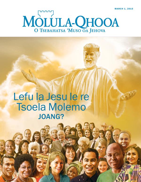 Leqephe le Qalang la Makasine ea Molula-Qhooa, March 2015 | Lefu la Jesu le re Tsoela Molemo Joang?