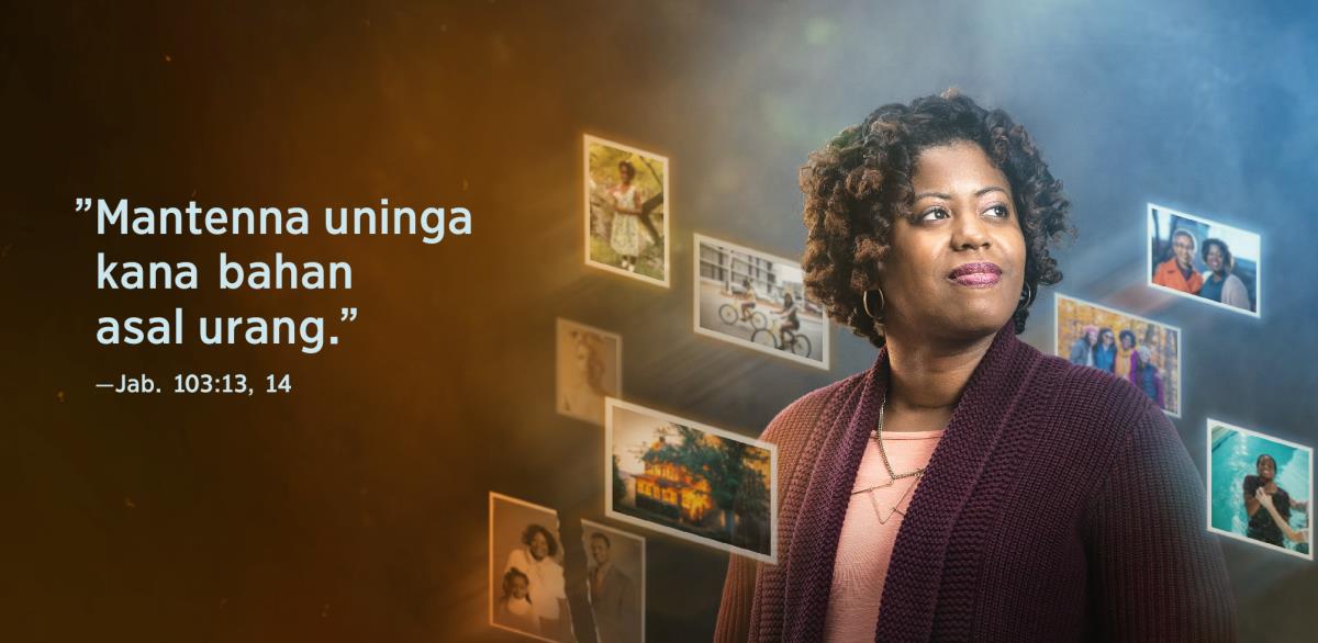 Di sabeulah sadérék istri ieu aya kekecapan ti Jabur 103:13, 14, ”Mantenna uninga kana bahan asal urang.” Di sakurilingna aya poto-poto ti manéhna leutik nepi ka ayeuna.