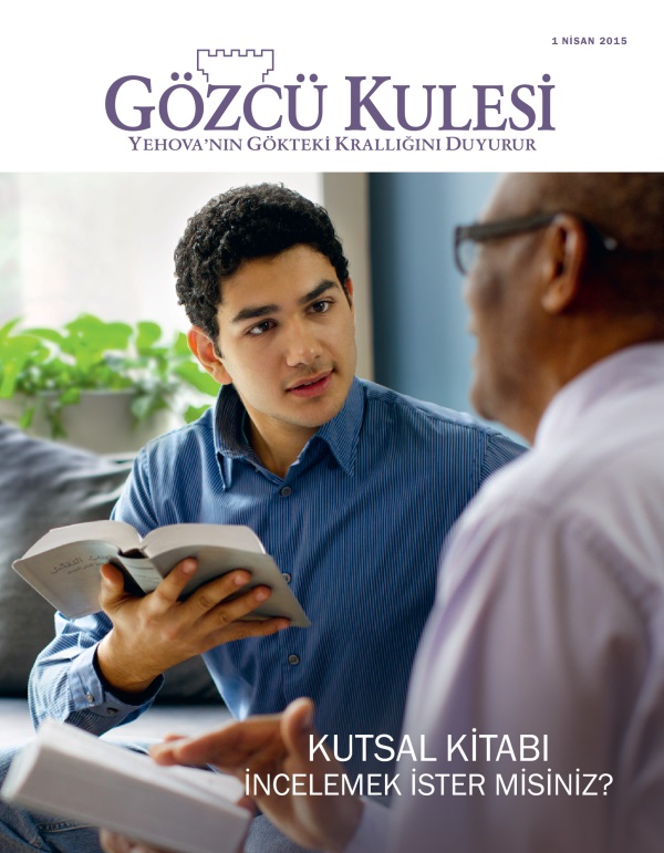 Nisan 2015 Gözcü Kulesi Dergisinin Kapağı | Kutsal Kitabı İncelemek İster misiniz?