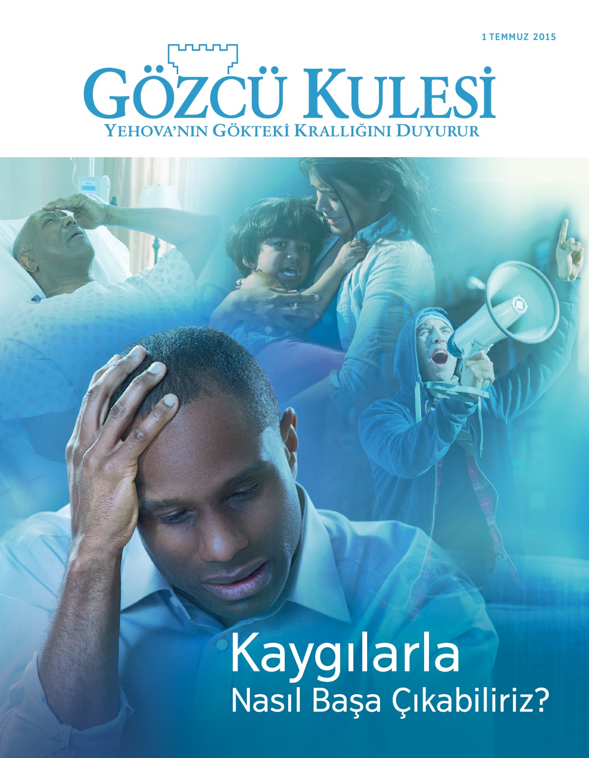 Gözcü Kulesi Dergisinin Kapağı, Temmuz 2015 | Kaygılarla Nasıl Başa Çıkabiliriz?