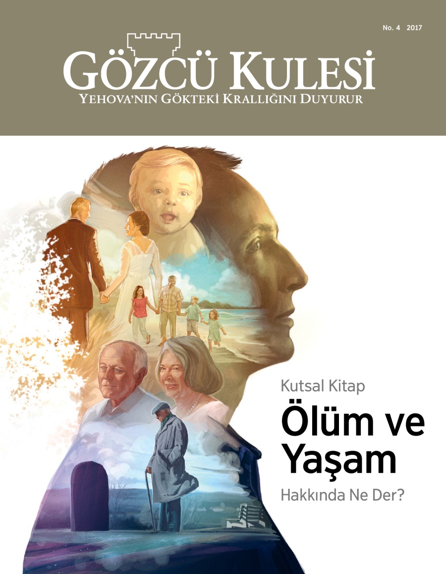 Gözcü Kulesi dergisi, No. 4, 2017 | Kutsal Kitap Ölüm ve Yaşam Hakkında Ne Der?