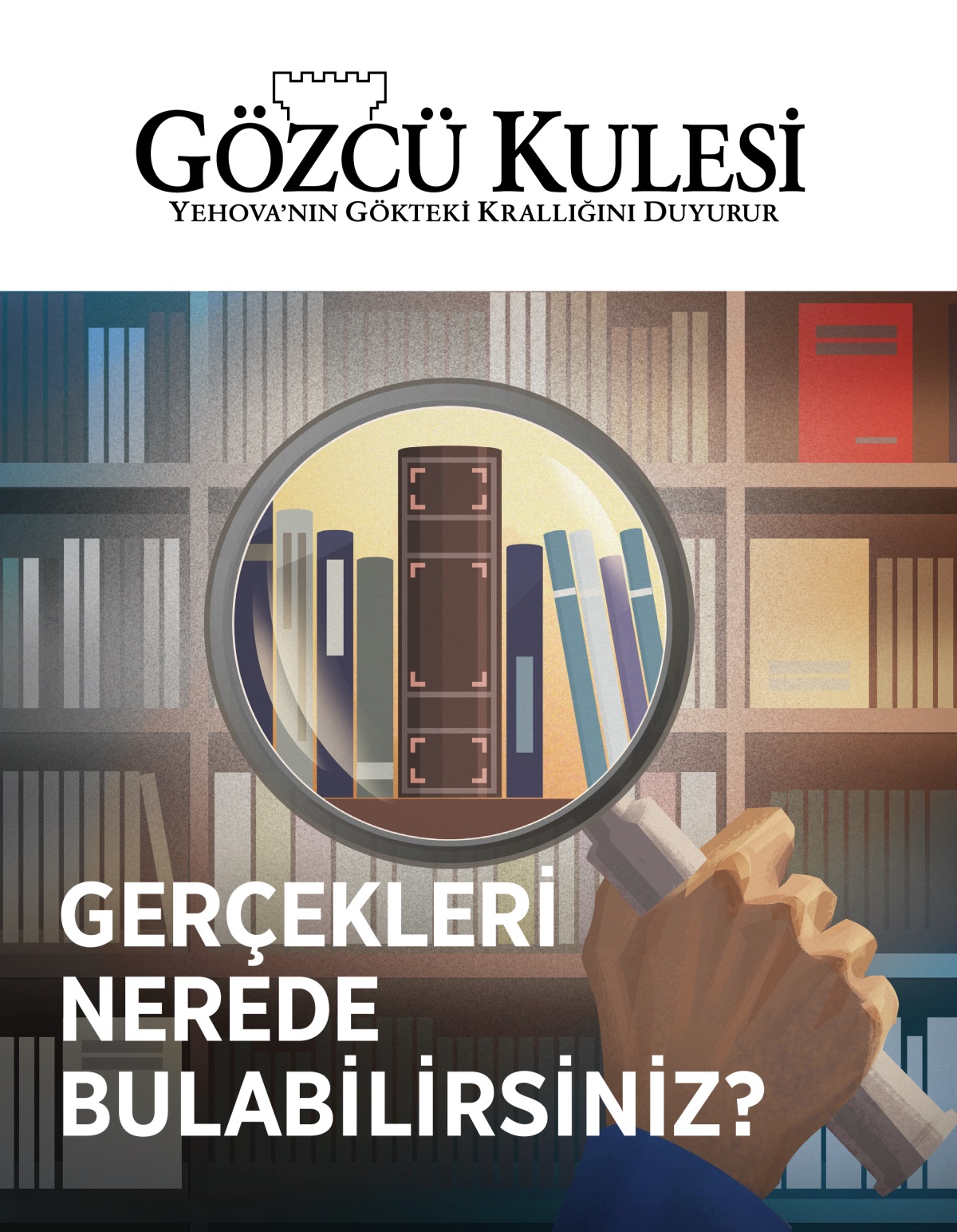 Gözcü Kulesi dergisi, No. 1, 2020 | Gerçekleri Nerede Bulabilirsiniz?