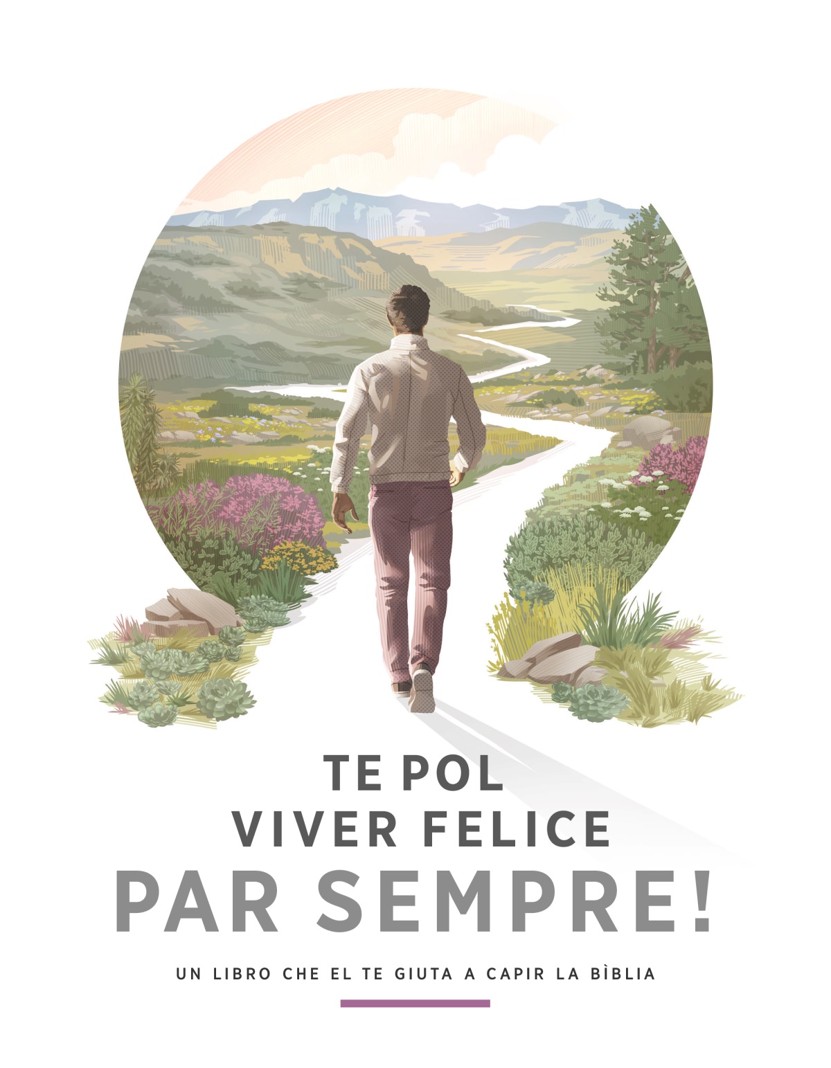 Te pol viver felice par sempre! — Un libro che el te giuta a capir la Bìblia. Un omo el camina nte una strada cole schivanere. Lu el vede bei piante, fiore e montagne par la strada.