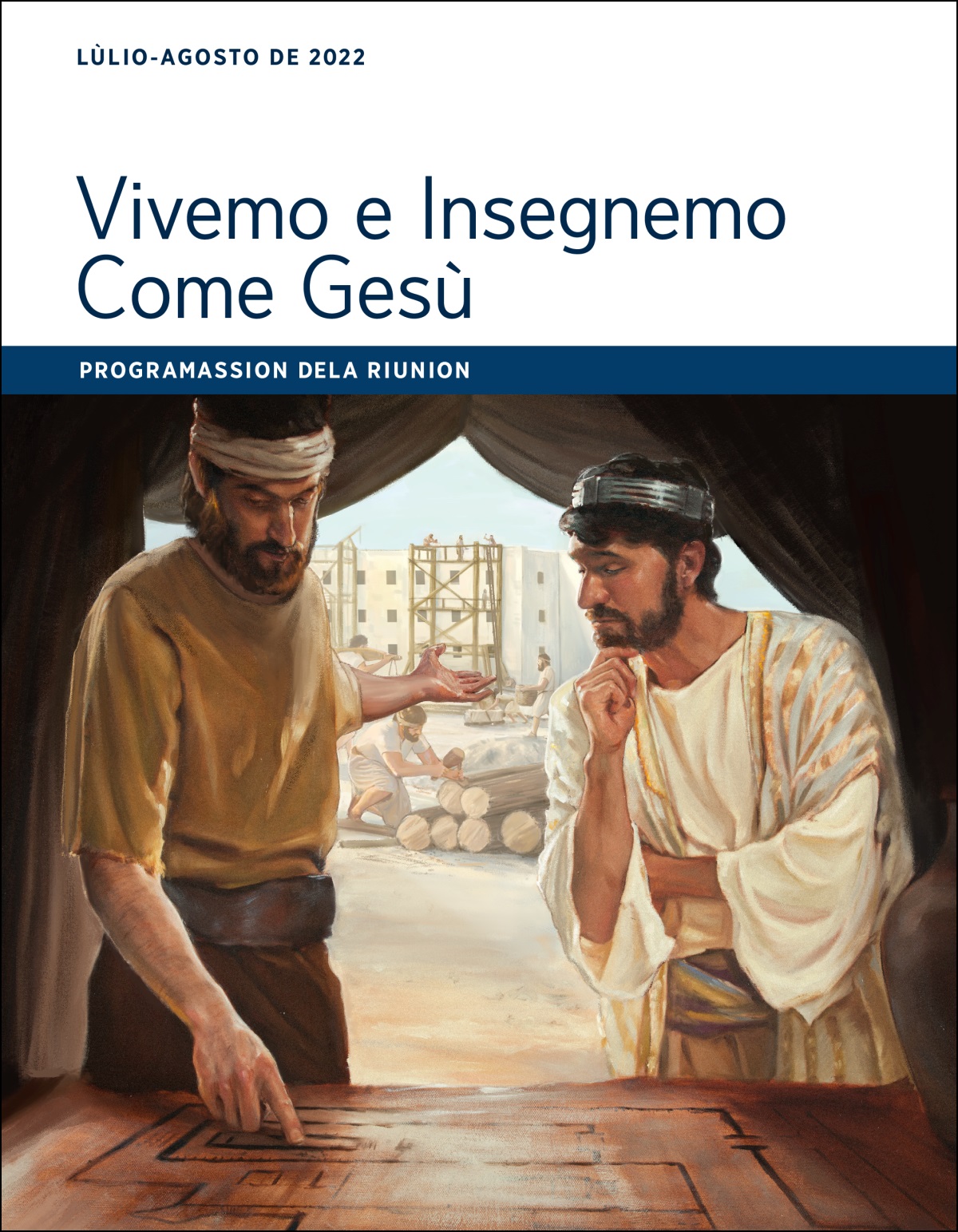 Vivemo e Insegnemo come Gesù — Programassion dela Riunion, lùlio-agosto de 2022.